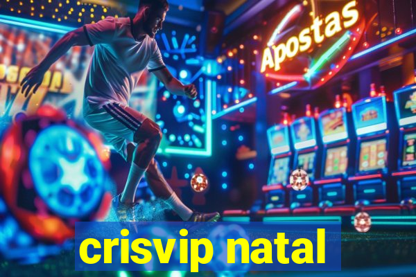 crisvip natal